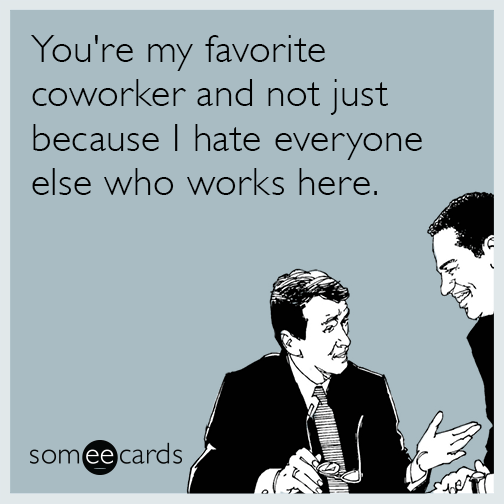 20 Hilarious Workplace Ecards To Send Your Coworkers