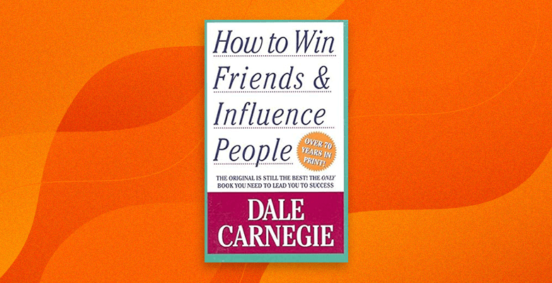 How To Win Friends And Influence People